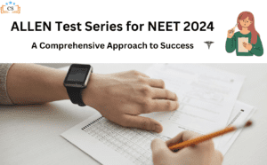 ALLEN Test Series for NEET 2024:A Comprehensive Approach to SuccessALLEN Test Series for NEET 2024: