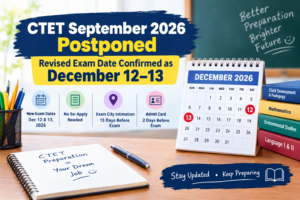 CTET September 2026 Postponed: Revised Exam Date Confirmed as December 12–13