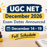 UGC NET December 2026 Exam Dates Announced: December 14–19 — Full Schedule