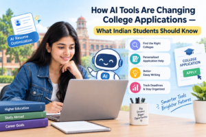 How AI Tools Are Changing College Applications — What Indian Students Should Know